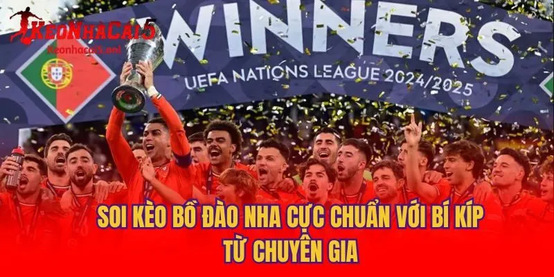 Soi Kèo Bồ Đào Nha Cực Chuẩn Với Bí Kíp Từ Chuyên Gia